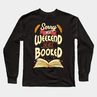 Sorry My Weekend Is All Booked Obsessed Reader Long Sleeve T-Shirt